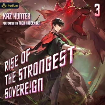 Rise of the Strongest Sovereign 3: A Post-Apocalyptic LitRPG: Rise of the Strongest Sovereign: A Live-Streamed Dungeon Crawl, Book 3