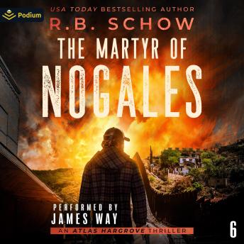 The Martyr of Nogales: Atlas Hargrove, Book 6