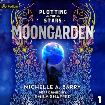 Moongarden: Plotting the Stars, Book 1