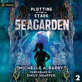 Seagarden: Plotting the Stars, Book 2