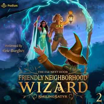 The Fae Next Door: A Cozy Fantasy: Friendly Neighborhood Wizard, Book 2