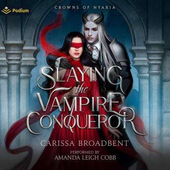 Slaying the Vampire Conqueror: A Crowns of Nyaxia Standalone