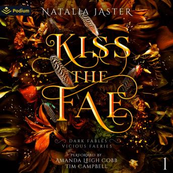 Kiss the Fae: Dark Fables: Vicious Faeries, Book 1