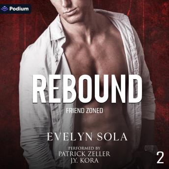 Rebound: Friend Zoned, Book 2