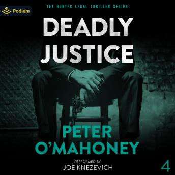 Deadly Justice: Tex Hunter Legal Thriller Series, Book 4