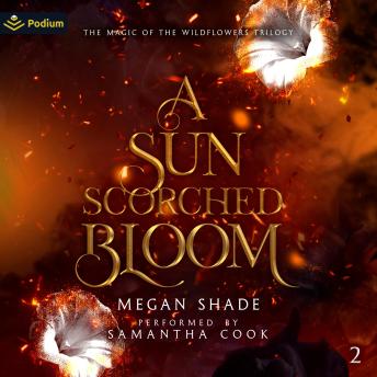 A Sun Scorched Bloom: The Magic of the Wildflowers Trilogy, Book 2