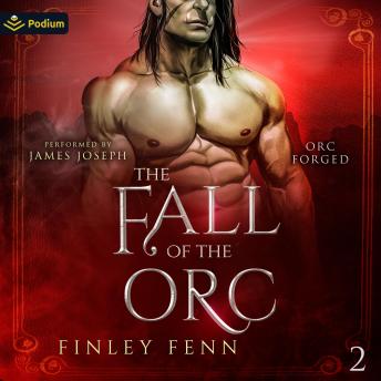 The Fall of the Orc: Orc Forged, Book 2