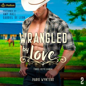 Wrangled by Love: Three Keys Ranch, Book 2
