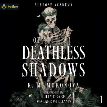 Of Deathless Shadows: Alkrose Academy, Book 1
