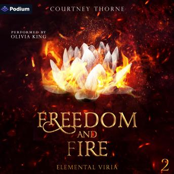 Freedom and Fire: Elemental Viria, Book 2