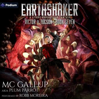 Earthshaker: A LitRPG Progression Fantasy: Victor of Tucson, Book 7
