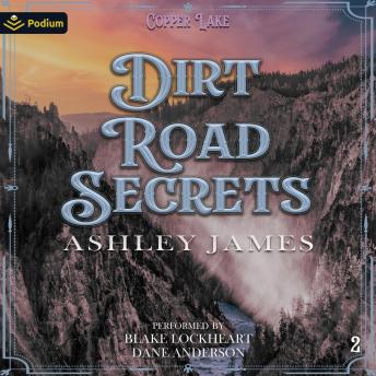 Dirt Road Secrets: Copper Lake, Book 2