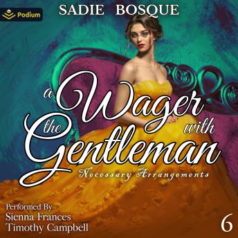 A Wager with the Gentleman: Necessary Arrangements, Book 6