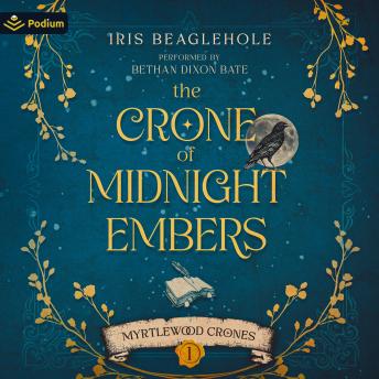 The Crone of Midnight Embers: Myrtlewood Crones, Book 1