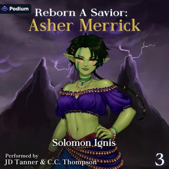 Reborn a Savior: Asher Merrick: Reborn a Hero, Book 3