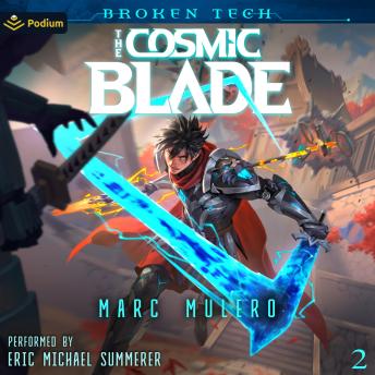 The Cosmic Blade: Broken Tech, Book 2