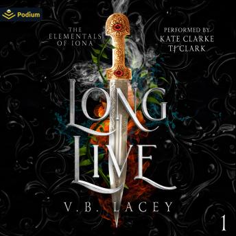 Long Live: The Elementals of Iona, Book 1