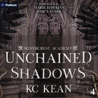 Unchained Shadows: Silvercrest Academy, Book 4