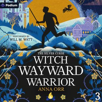 Witch Wayward Warrior: An Epic Fantasy Adventure: The Silver Curse, Book 3