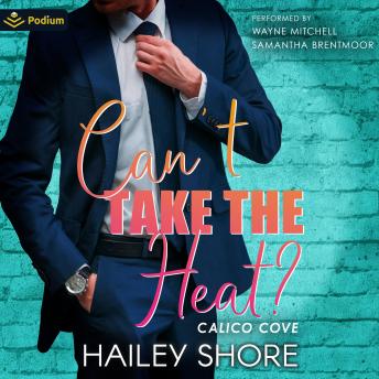 Can't Take the Heat?: A Calico Cove Standalone