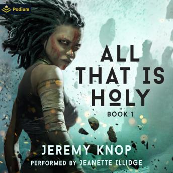 All That Is Holy: An Apocalyptic Progression-Fantasy Epic: All That Is Holy, Book 1