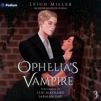 Ophelia's Vampire: Monster Relations Bureau Series, Book 3