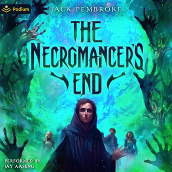 The Necromancer's End: An Epic Fantasy Adventure: The Necromancer's End, Book 1