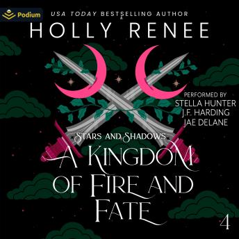 A Kingdom of Fire and Fate: Stars and Shadows, Book 4