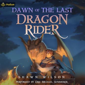 Dawn of the Last Dragon Rider: A LitRPG Progression Fantasy: The Last Dragon Rider, Book 1