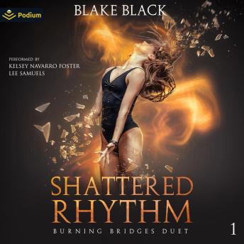 Shattered Rhythm: Burning Bridges Duet, Book 1