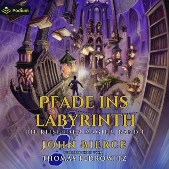 [German] - Pfade ins Labyrinth: Die Reisenden Magier, Band 1
