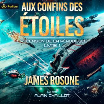 [French] - Aux confins des étoiles: L'Ascension de la République, Livre 1