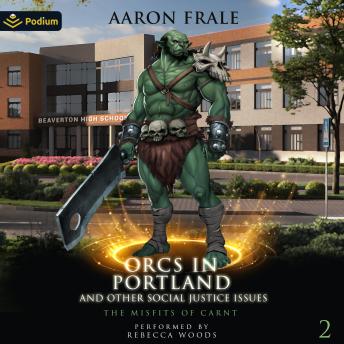 Orcs in Portland and Other Social Justice Issues: Misfits of Carnt, Book 2