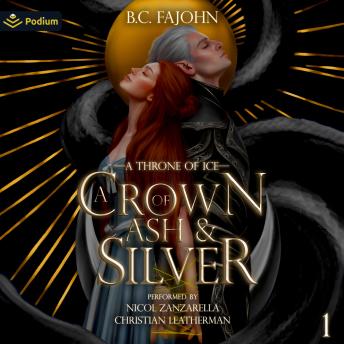 A Crown of Ash & Silver: A Throne of Ice, Book 1