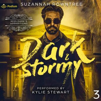 Dark & Stormy: Miss Dark's Apparitions, Book 3