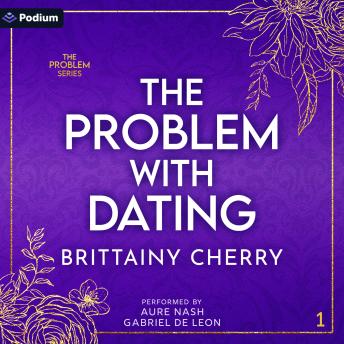 The Problem with Dating: The Problem Series, Book 1