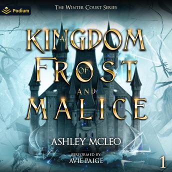 A Kingdom of Frost and Malice: The Winter Court Series, Book 1