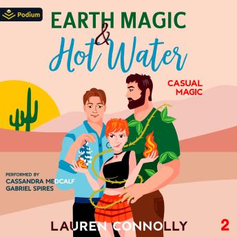 Earth Magic & Hot Water: Casual Magic, Book 2