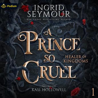 A Prince So Cruel: Healer of Kingdoms, Book 1