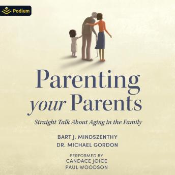 Parenting Your Parents: Straight Talk About Aging in the Family