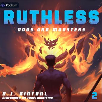 Gods and Monsters: An Apocalypse LitRPG: Ruthless, Book 2