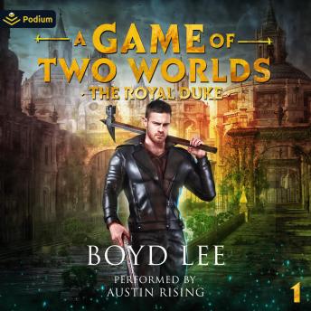 The Royal Duke: A Game of Two Worlds, Book 1