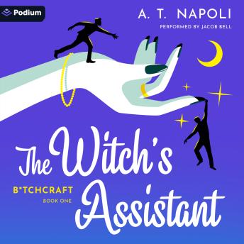 The Witch's Assistant: A Supernatural Romantic Comedy: B*tchcraft, Book 1