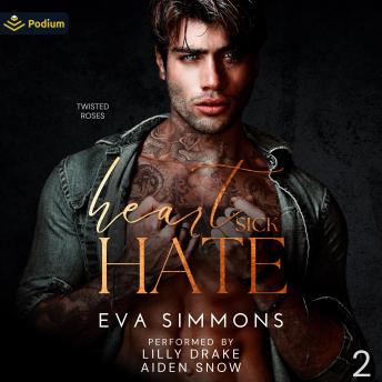Heart Sick Hate: Twisted Roses, Book 2