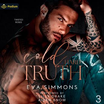 Cold Hard Truth: Twisted Roses, Book 3