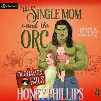 The Single Mom and the Orc: Fairhaven Falls, Book 4