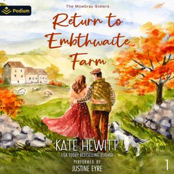 Return to Embthwaite Farm: The Mowbray Sisters, Book 1
