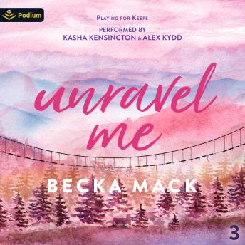 Unravel Me: Playing for Keeps, Book 3