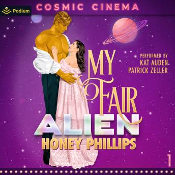 My Fair Alien: Cosmic Cinema, Book 1
