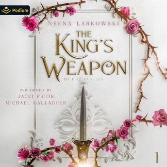 The King's Weapon: Of Fire and Lies, Book 1